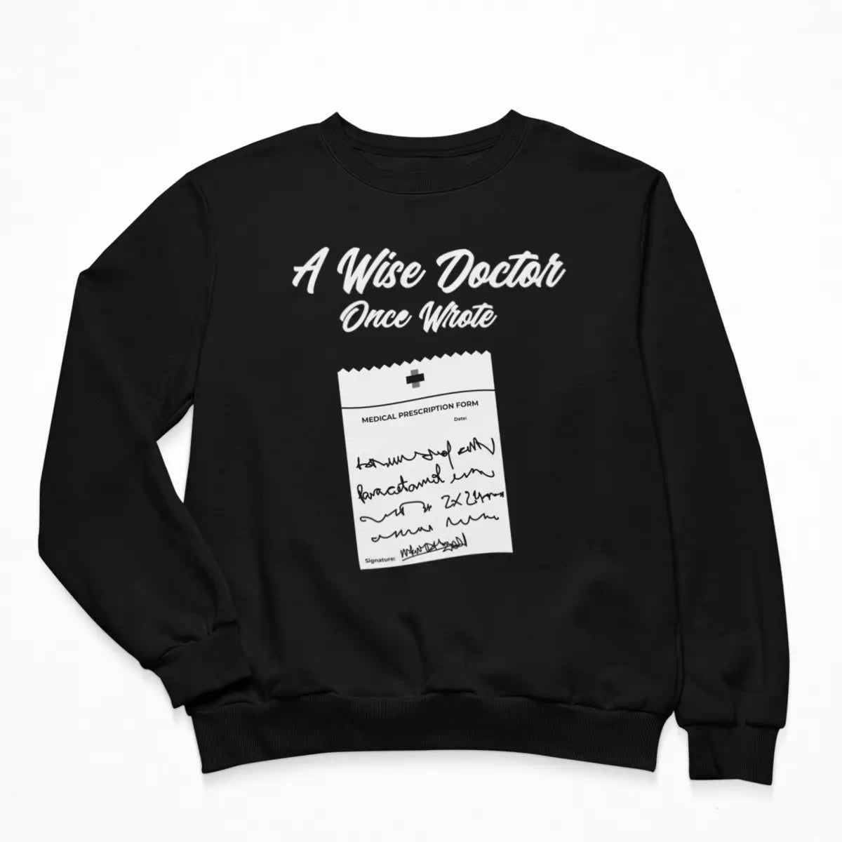 A Wise Doctor Once Wrote Sweatshirt