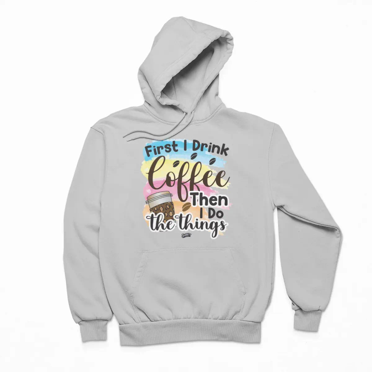 First I Drink Coffee Hoodie