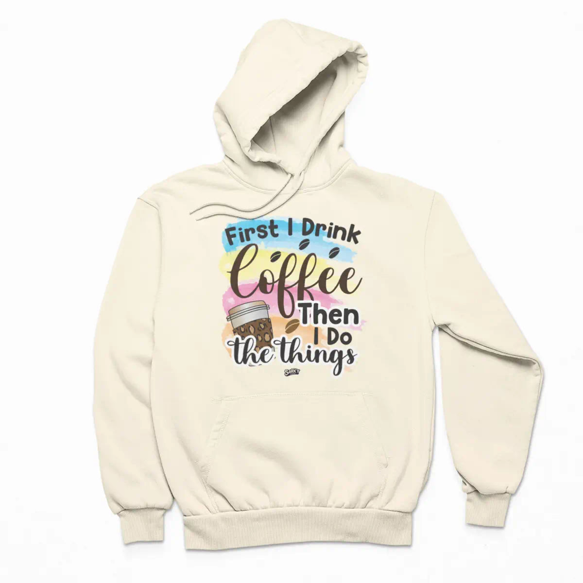 First I Drink Coffee Hoodie