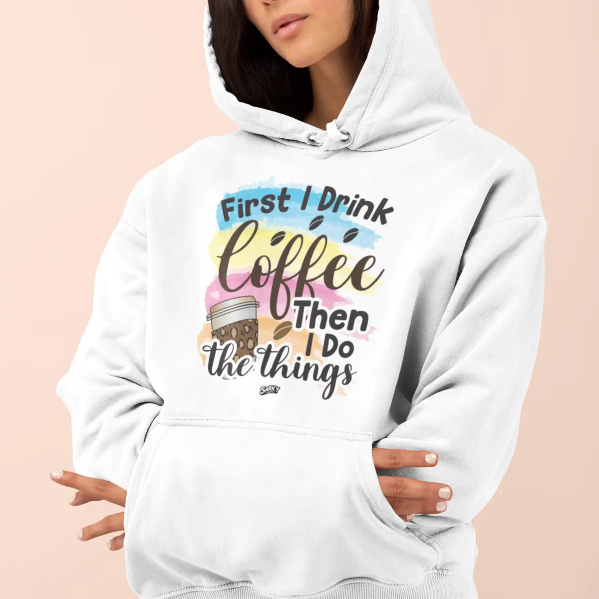 First I Drink Coffee Hoodie