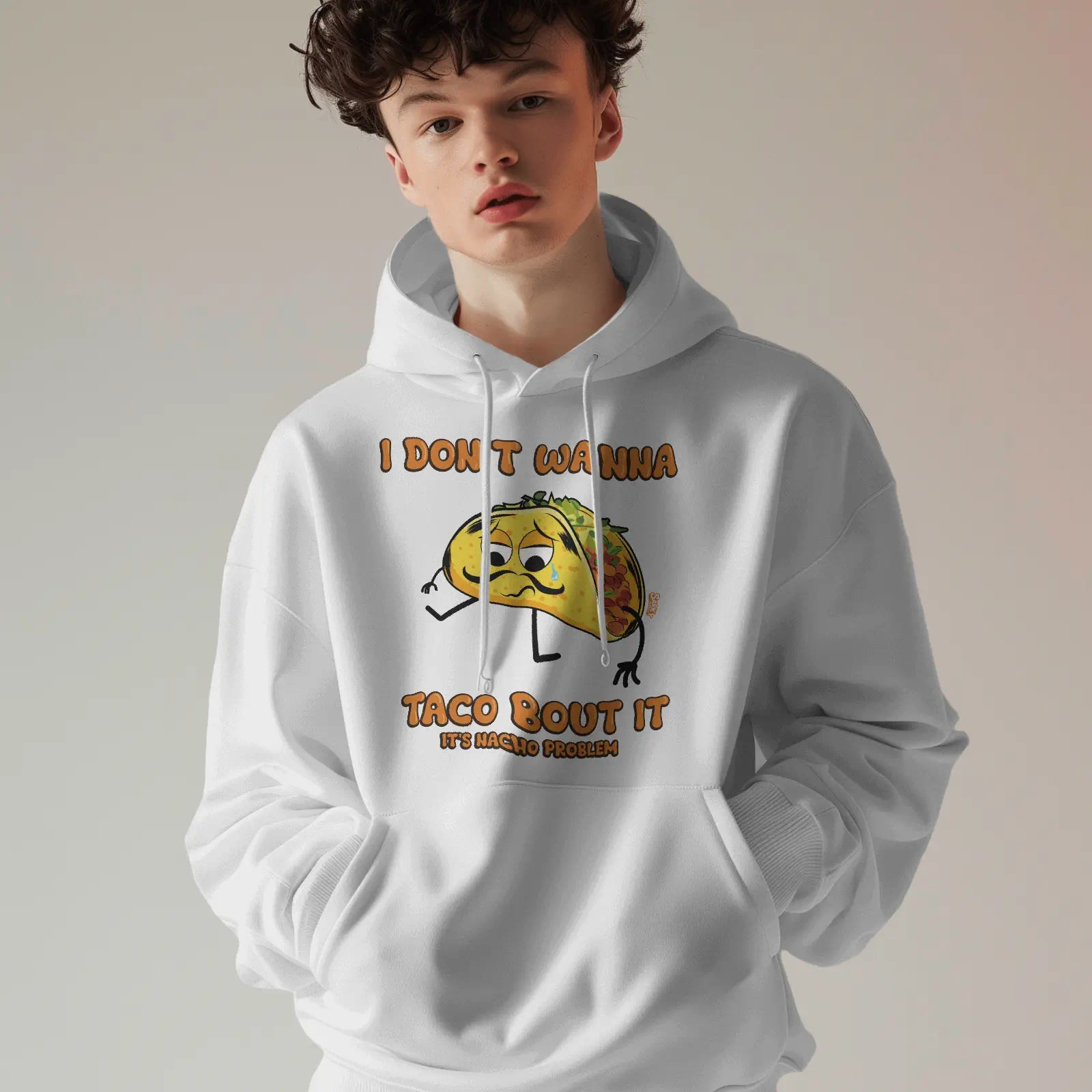 I Don't Wanna Taco Bout It Hoodie