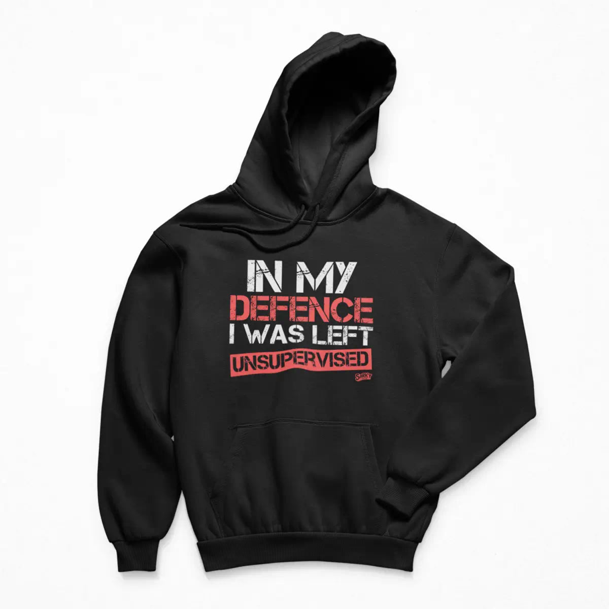 In My Defence I was Left Unsupervised Hoodie