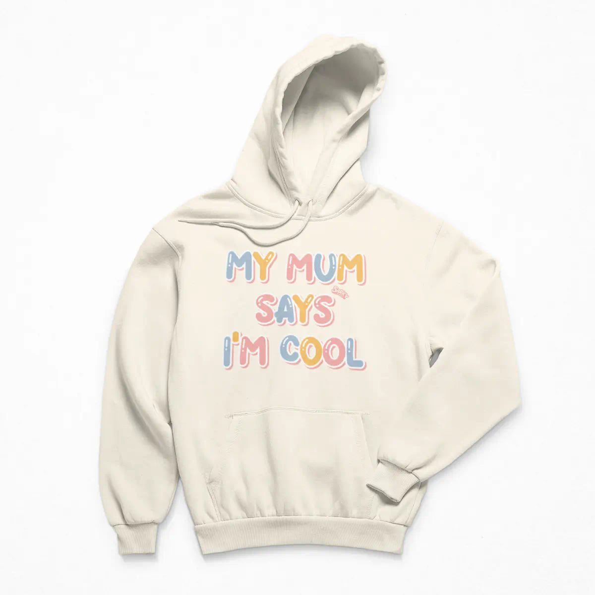 My Mum says I'm Cool Hoodie
