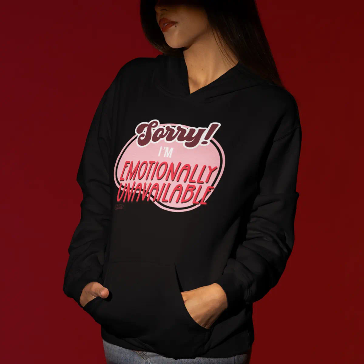 Sorry Emotionally Unavailable Hoodie