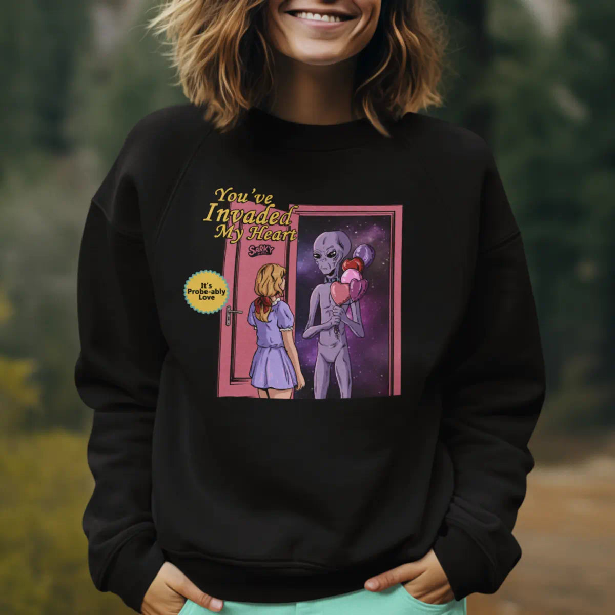 You've Invaded My Heart Sweatshirt