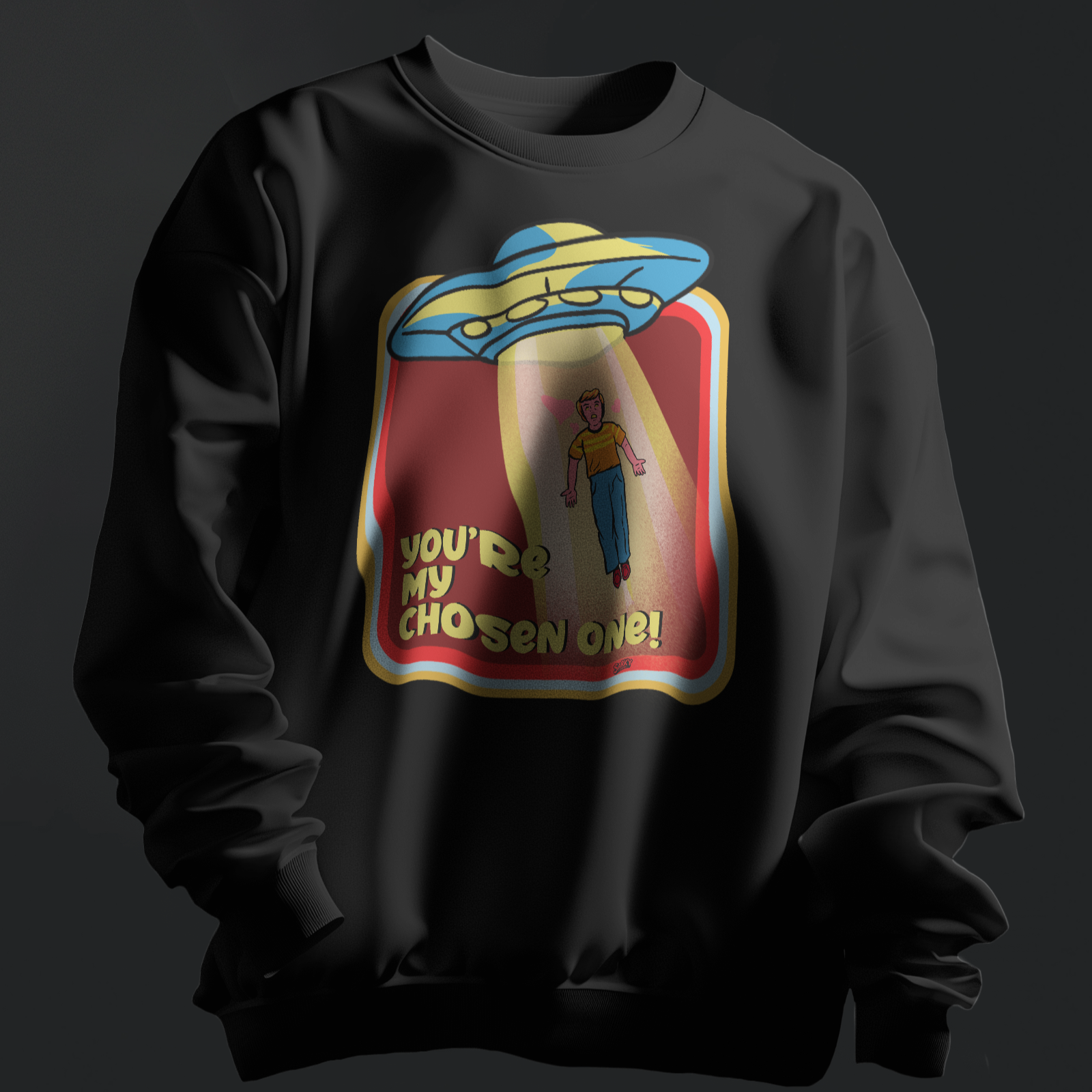 You're My Chosen One Sweatshirt
