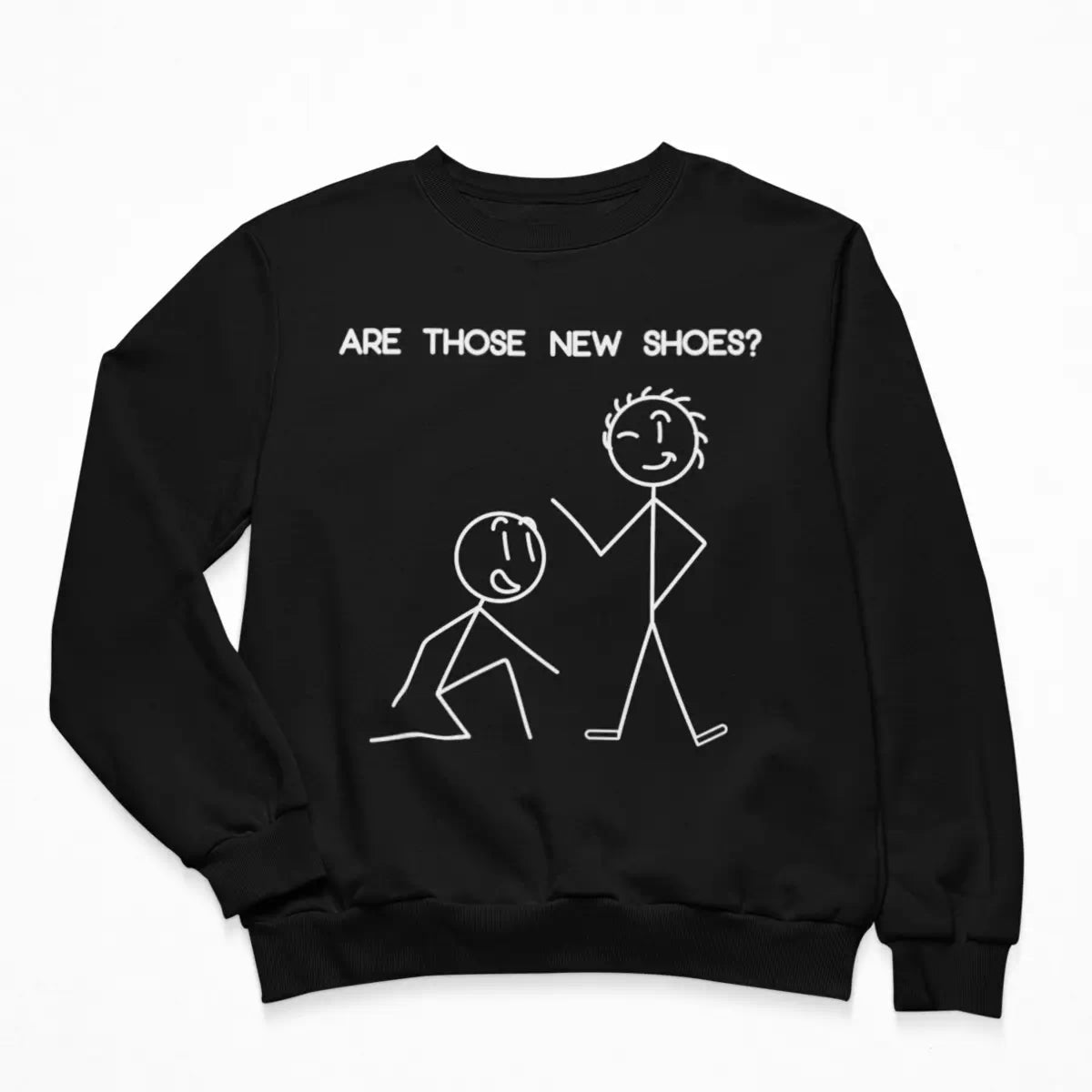 Are Those New Shoes? Sweatshirt