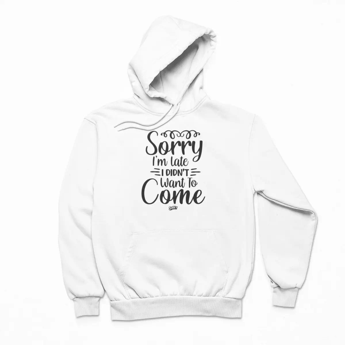 Sorry I'm Late  Hoodie